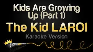 The Kid LAROI - Kids Are Growing Up (Part 1) (Karaoke Version)