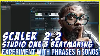 Scaler 2.2 Beatmaking Tutorial using Phrases and Songs in Studio One 5  🔥🔥