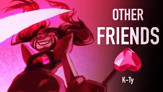 ♠︎K-Ty♠︎ Other Friends [Cover] // STEVEN UNIVERSE