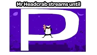 Streaming until Mr. Headcrab gets a P Rank