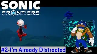Sonic Frontiers (2) - I'm Already Distracted