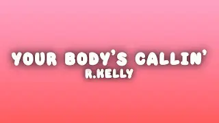 R.Kelly - Your Body's Callin' (Lyrics)