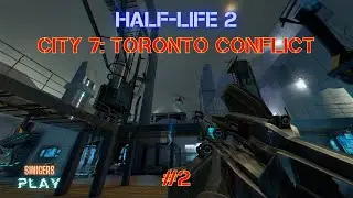 Прохождение Half-Life 2: MMod - City 7: Toronto Conflict HD Remastered | Часть 2