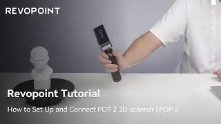 How to Set Up and Connect Revopoint POP 2 3D scanner | POP 2