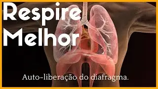 Auto-liberação do  diafragma para melhorar a respiração