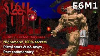 SIGIL II - E6M1: Cursed Darkness - NIGHTMARE! 100% Secrets (World's First?)