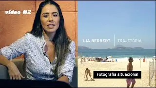 Fotografia situacional – Saiba como tudo começou – LIA BERBERT I TRAJETÓRIA - video #2
