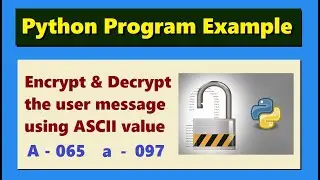 Python program to encrypt and decrypt the user message using ASCII value  | 