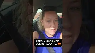 PERDI A PACIÊNCIA COM O PEDIATRA NA ESPANHA - PARTE1 #shorts