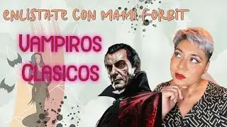 Vampiros Clásicos | A mí los vampiros me encantan y a ustedes también.