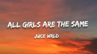 Juice WRLD - All Girls Are The Same (lyrics)