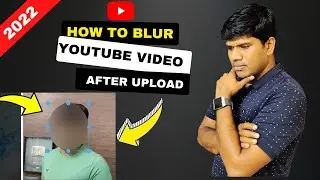 How to Blur YouTube Video After Upload (Face/ Sensitive Data) - No need to reupload!! - 2022