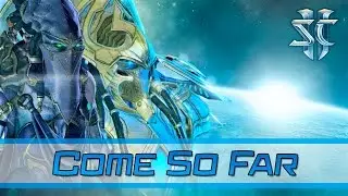 StarCraft 2 | ♫ | Now That We've Come So Far - GMV Tribute