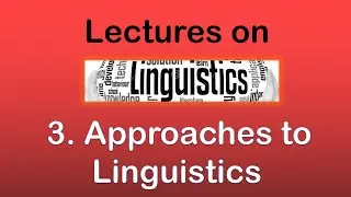 3. Approaches to Linguistics