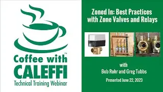 Zoned In: Best Practices with Zone Valves and Relays