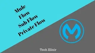 Mule ESB Tutorial | Mule Flow | Mule Sub Flow | Mule Private Flow | Tech Elixir