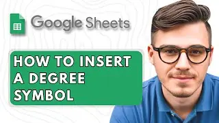 How to Insert a Degree Symbol in Google Sheets [2025 Guide]