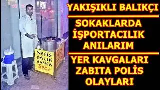YAKIŞIKLI BALIKÇI SOKAKLARDA İŞPORTACILIK ANILARIM
