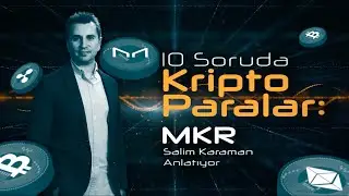 Maker (MKR) Hakkında Bilmeniz Gereken Her Şey - 10 Soruda Kriptoparalar #11