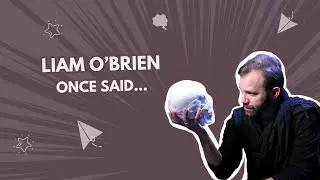 liam o’brien once said…