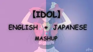 Idol - 【Japanese x English Mashup】 by YOASOBI 【Oshi no ko OP】