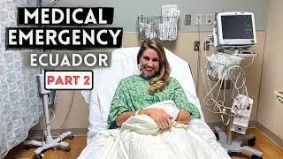 EMERGENCY VISIT TO DOCTOR IN ECUADOR [PART 2] (ALARMING NEWS!)