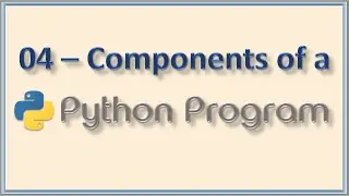 04 Basic Structure and Components of Python Program