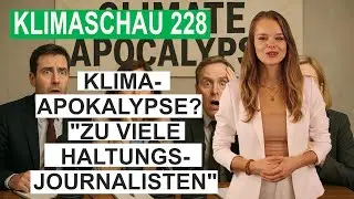 Climate catastrophe? Professor criticizes journalists with a stance - Klimaschau 228