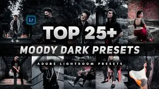 New Top 25+ Moody Dark Lightroom Presets || 2023 Best Adobe Lightroom xmp Presets || Adobe Lightroom