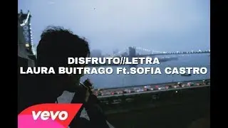 DISFRUTO Laura Buitrago  ft.Sofia Castro.//letra
