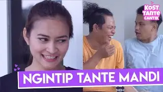 Kost Tante Cantik - Ngintip Tante Mandi