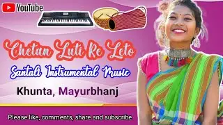 Chetan_Luti_Re_Leto_||_New_Santali_Traditional_Instrumental_Music_||