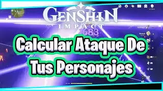 🔥🤔 Calcular Ataque De Tus Personajes Con Bonificación🤔🔥 Genshin Impact