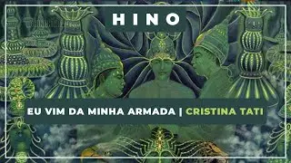 🎵 Eu Vim da Minha Armada 💎 Cristina Tati  ✝️ Santo Daime