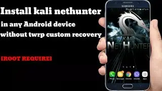 Install kali nethunter in any Android device without TWRP Custom recovery  [ ROOT REQUIRE]