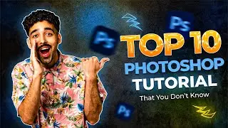 Top 10 Best Photoshop tricks and Tutorial 2023