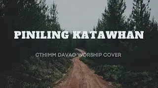 Piniling Katawhan -by CTHIMM Worship Davao