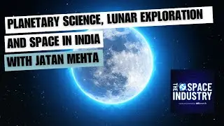 Planetary science, lunar exploration, and space in India - with Jatan Mehta