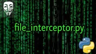 Coding - File Interceptor In Python  | Offensive Python Tutorial 10