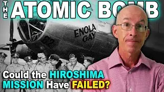 ATOMIC BOMB: Could the Hiroshima Mission Have Failed?