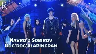 Navro'z Sobirov - Dog'dog'alaringdan | Навруз Собиров - огдогаларингдан