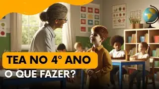 Alunos TEA no 4º Ano. O Que Fazer?