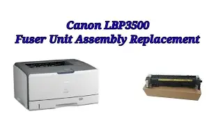 Canon LBP3500 Fuser Unit Assembly Replacement