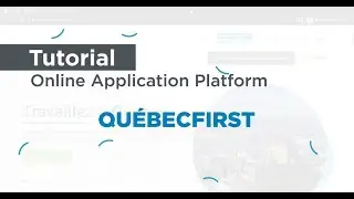 Tutorial - Online Application Platform | Québec First