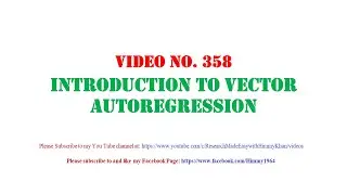 Video No. || 358 || Introduction to Vector Auto-regression (VARs)
