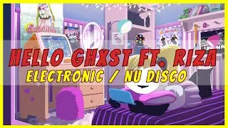 #NuDisco | Hello Ghxst - What U Want ft. Riza #Electronic #edm #music