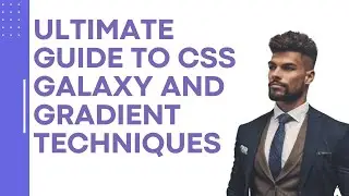 Ultimate Guide to CSS Galaxy and Gradient Techniques