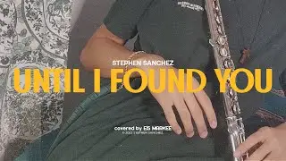 Stephen Sanchez - Until I Found You | Flute Cover by Eis Markee (With Free Flute Notes!!)