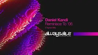 Daniel Kandi - Reminisce to '06 [OUT NOW]
