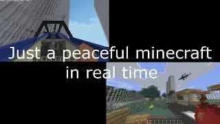 Just a peaceful minecraft video in real time